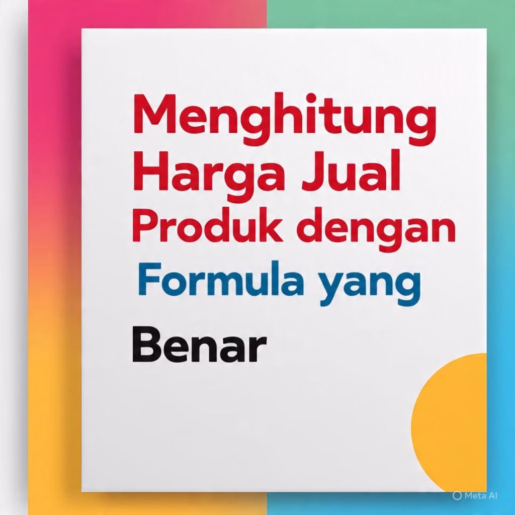 Cara Menghitung Harga Jual Produk dengan Rumus Tepat