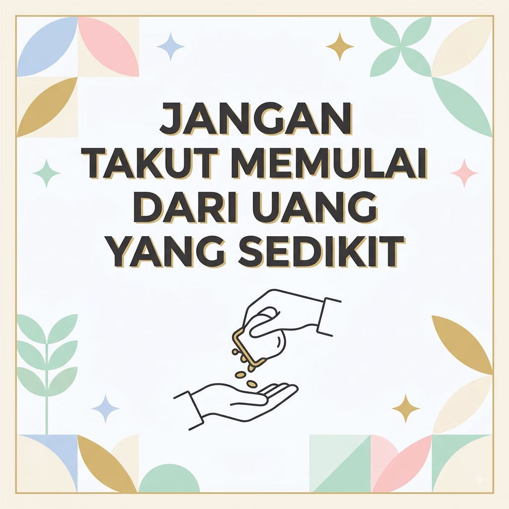 Jangan Takut Memulai dari Uang yang Sedikit