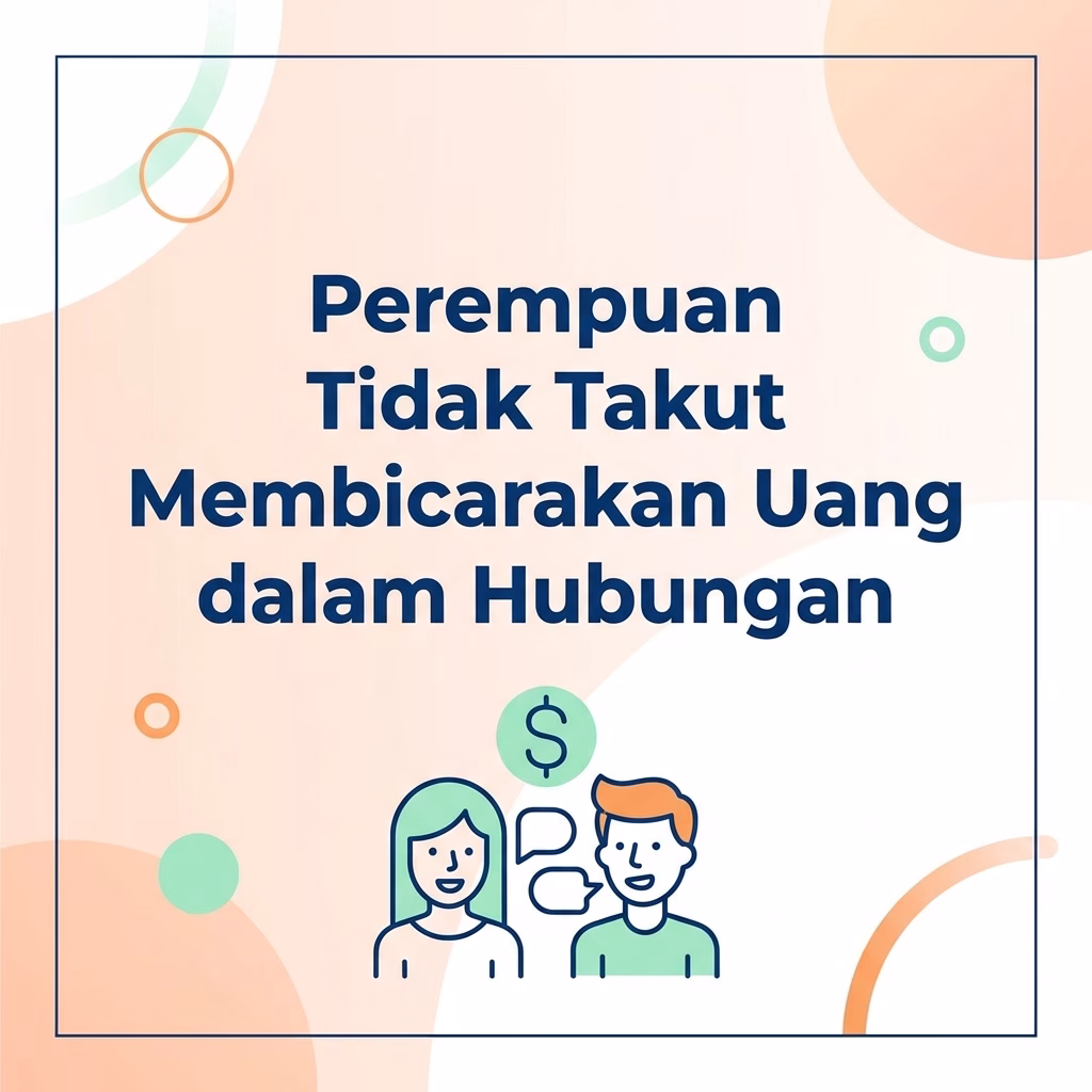 Perempuan Tidak Takut Membicarakan Uang dalam Hubungan