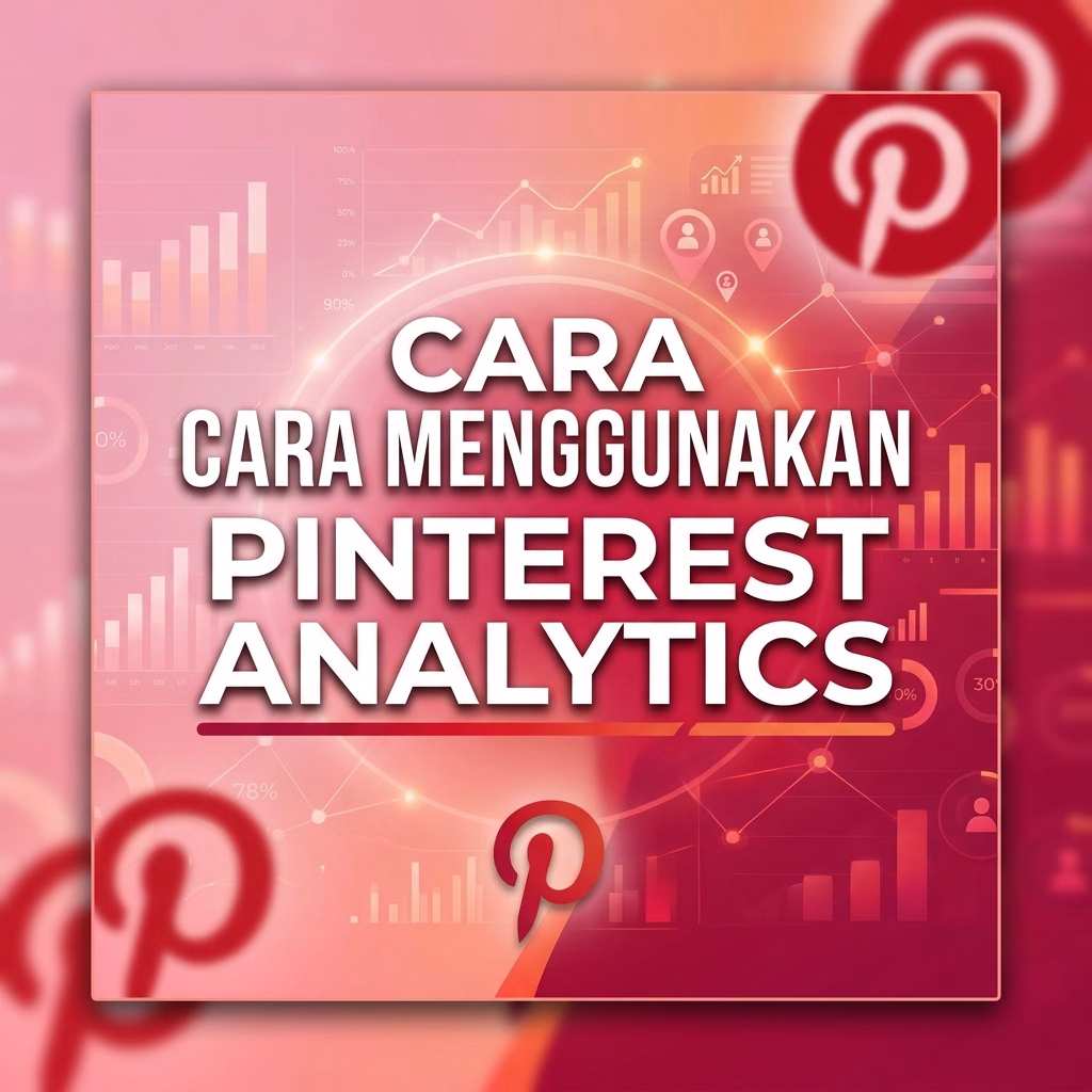 Cara Menggunakan Pinterest Analytics