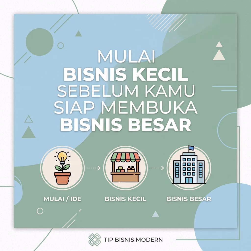 Mulai Bisnis Kecil Sebelum Kamu Siap Membuka Bisnis Besar