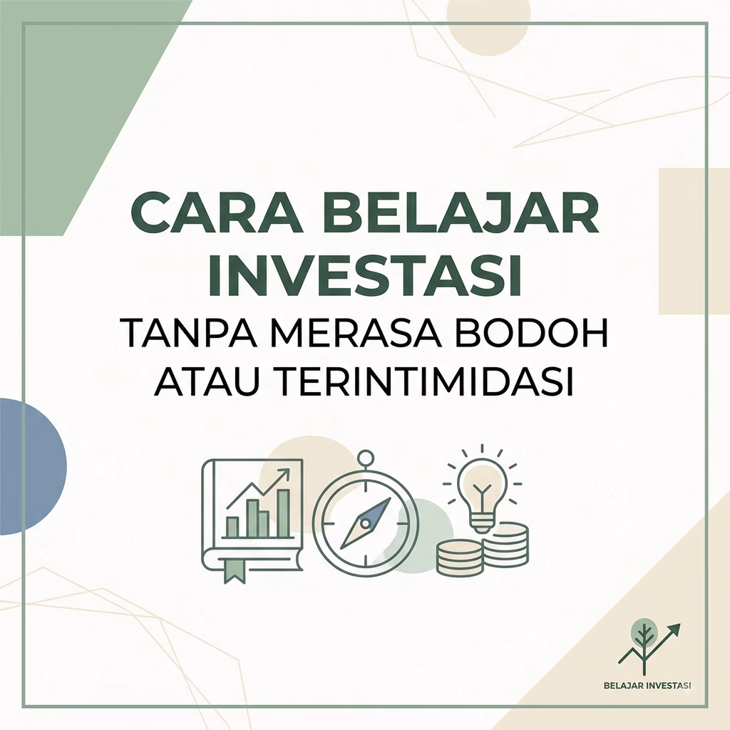Cara Belajar Investasi Tanpa Merasa Bodoh atau Terintimidasi