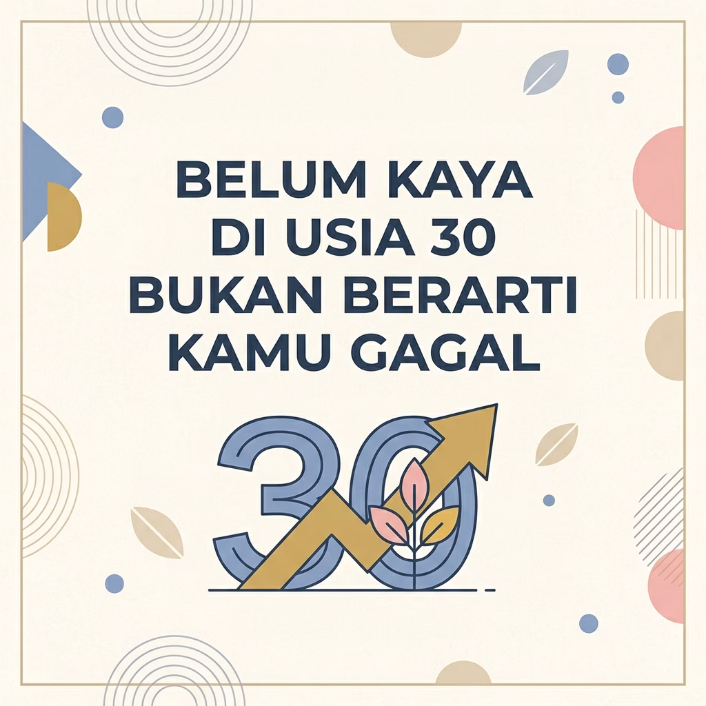 Belum Kaya di Usia 30 Bukan Berarti Kamu Gagal